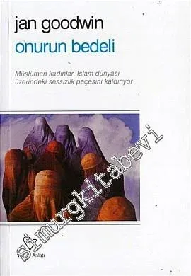 Onurun Bedeli: Müslüman Kadınlar İslam Dünyası Üzerindeki Sessizlik Peçesini Kaldırıyor -        1997