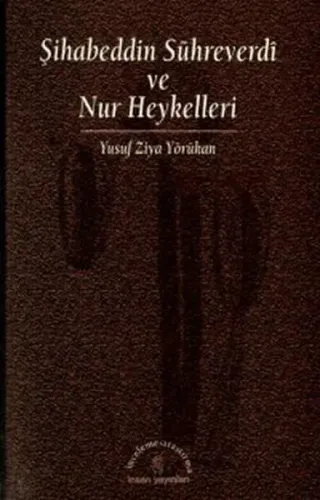 Şihabeddin Sühreverdi ve Nur Heykelleri