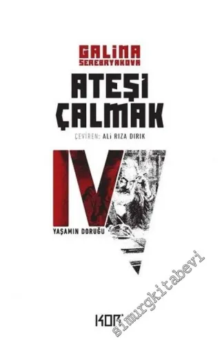 Ateşi Çalmak Cilt 4 : Yaşamın Doruğu -         2018