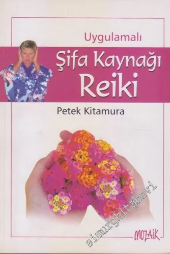 Şifa Kaynağı Reiki: Uygulamalı -        2003