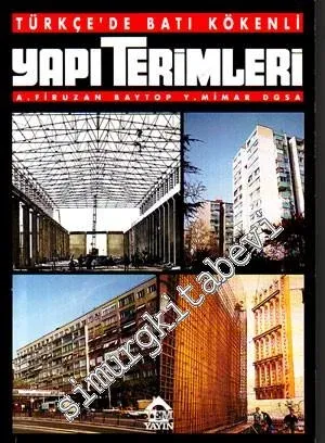 Türkçede Batı Kökenli Yapı Terimleri ve de Yapı ile İlgileri Oranında Mimarlık Statik Makine Elektrik Sıhhıi Tesisat Kimya Terimleri -        1998