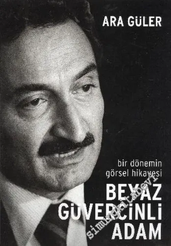 Beyaz Güvercinli Adam: Bir Dönemin Görsel Hikayesi -         2007