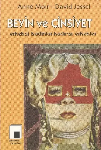 Beyin ve Cinsiyet; Erkeksi Kadınlar - Kadınsı Erkekler