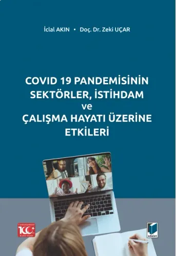 COVID 19 Pandemisinin Sektörler, İstihdam ve Çalışma Hayatı Üzerine Etkileri