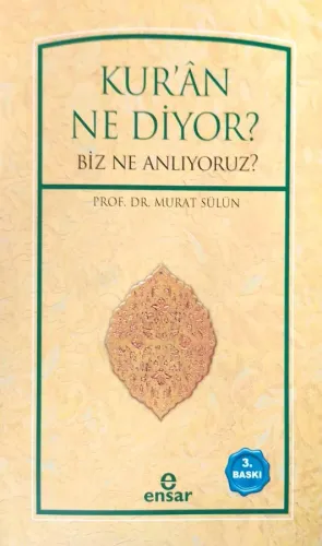 Kur'an Ne Diyor? Biz Ne Anlıyoruz?