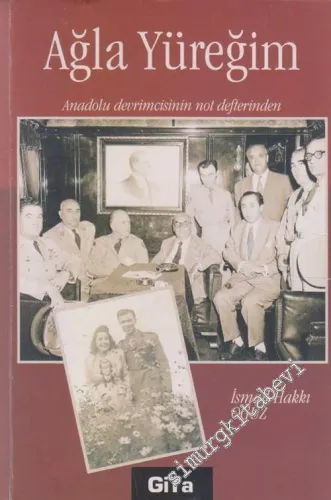 Ağla Yüreğim: Anadolu Devrimcisinin Not Defterinden -        2007