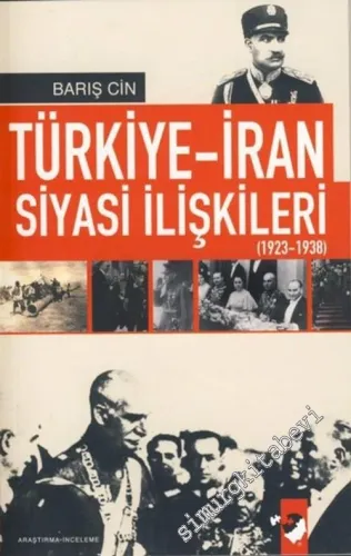 Türkiye - İran Siyasi İlişkileri: 1923 - 1938 -         2007