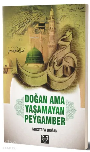 Doğan Ama Yaşamayan Peygamber