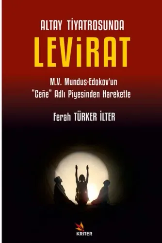 Altay Tiyatrosunda Levirat;M.V. Mundus-Edokov’un “Ceñe” Adlı Piyesinden Hareketle