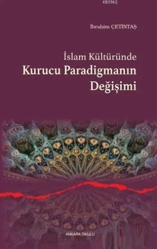 İslam Kültüründe Kurucu Paradigmanın Değişimi