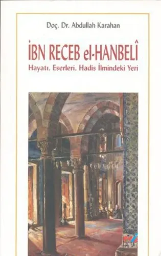 İbn Recep el-Hanbeli ;Hayatı, Eserleri, Hadis İlmindeki Yeri