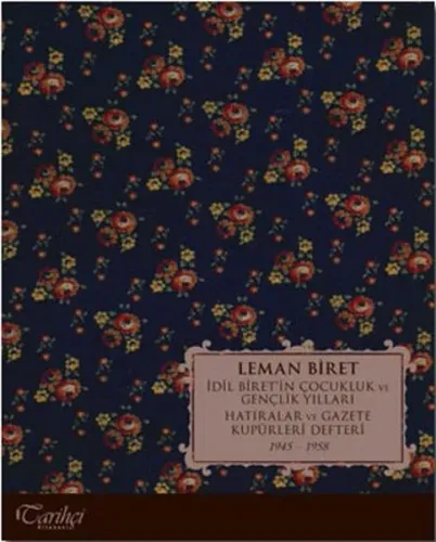 İdil Biret'in Çocukluk ve Gençlik Yılları; Hatıralar ve Gazete Küpürleri Defteri 1945-1958