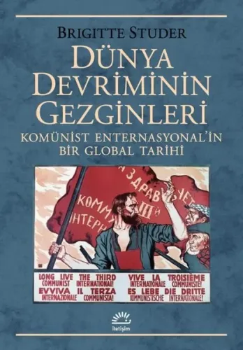Dünya Devriminin Gezginleri;Komünist Enternasyonal’in Bir Global Tarihi