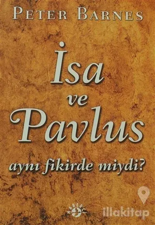 İsa ve Pavlus Aynı Fikirde miydi?