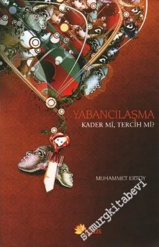 Yabancılaşma Kader mi, Tercih mi?  -