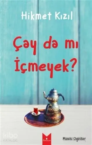 Çay da mı İçmeyek?