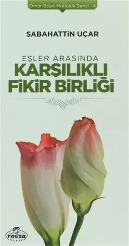 Eşler Arasında Karşılıklı Fikir Birliği; Ömür Boyu Mutluluk Serisi 4
