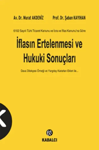 İflasın Ertelenmesi ve Hukuki Sonuçları 6102 Sayılı Türk Ticaret Kanunu ve İcra ve İflas Kanunu