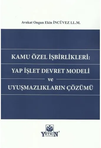 Kamu Özel İşbirlikleri: Yap İşlet Devret Modeli ve Uyuşmazlıkların Çözümü