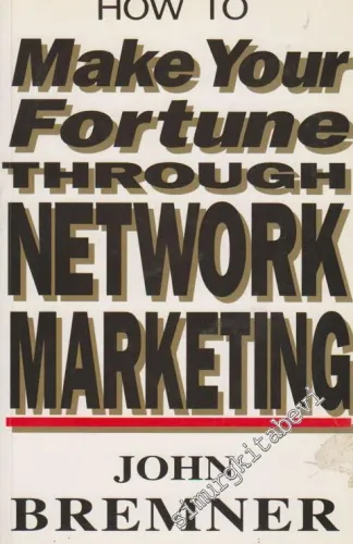 How To Make Your Fortune Through Network Marketing -        1994