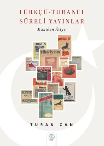 TÜRKÇÜ-TURANCI SÜRELİ YAYINLAR - Maziden Âtiye