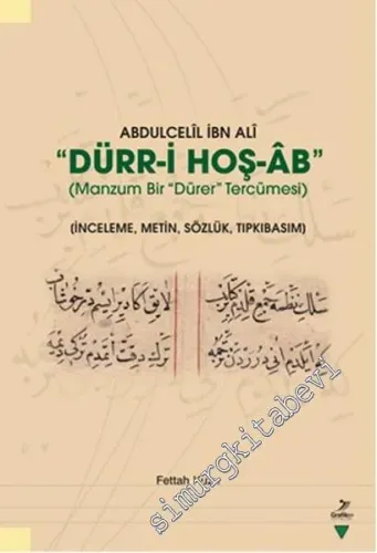 Dürr-i Hoş-Ab - Manzum Bir Dürer Tercümesi: İnceleme, Metin, Sözlük, Tıpkıbasım -