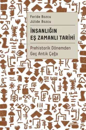 İnsanlığın Eş Zamanlı Tarihi;Prehistorik Dönemden Geç Antik Çağa