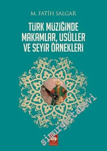 Türk Müziğinde Makamlar Usuller ve Seyir Örnekleri - 2021