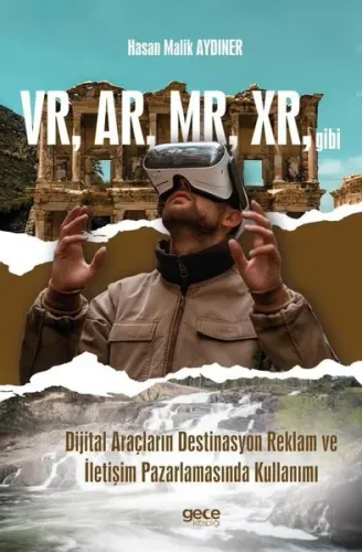 VR AR MR XR gibi Dijital Araçların Destinasyon Reklam ve İletişim Pazarlamasında Kullanımı