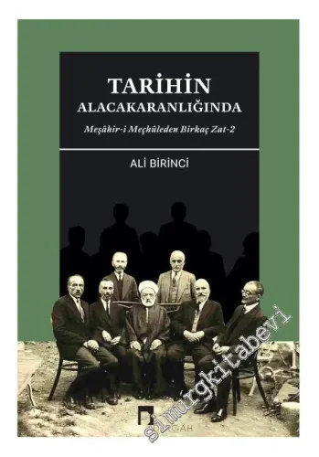 Tarihin Alacakaranlığında Meşâhir-i Meçhûleden Birkaç Zat 2 - 2022