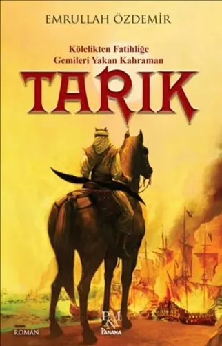 Tarık; Kölelikten Fatihliğe Gemileri Yakan Kahraman