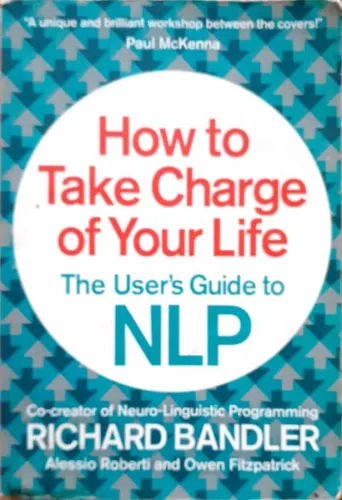 How to Take Charge Of Your Life Richard Bandler Harper Collins Publish