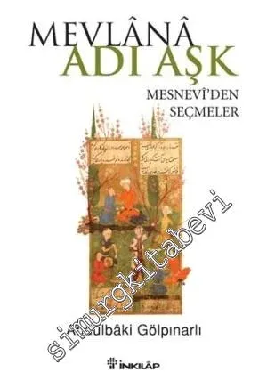 Mevlana Adı Aşk: Mesneviden Seçmeler -