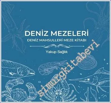 Deniz Mezeleri : Deniz Mahsulleri Meze Kitabı -         2022