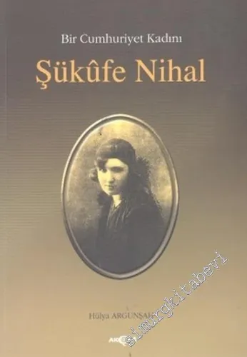 Şüküfe Nihal: Bir Cumhuriyet Kadını -        2002