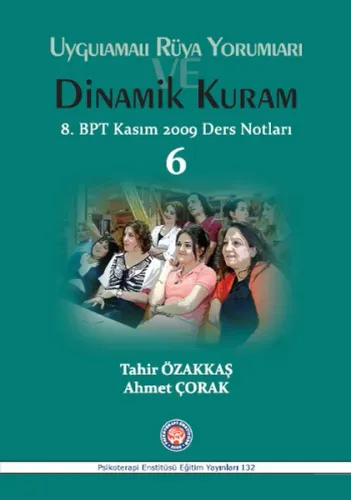 Uygulamalı Rüya Yorumları Dinamik Kuram; 8.BPT Kasım 2009 Ders Notları