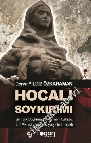Hocalı Soykırımı: Bir Türk Soykırımı, Bir Ermeni Vahşeti, Bir Akmayan Gözyaşıdır Hocalı -