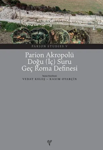 Parion Akropolü Doğu (İç) Suru Geç Roma Definesi - Parion Studies V