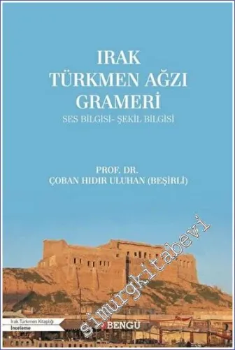 Irak Türkmen Ağzı Grameri Ses Bilgisi - Şekil Bilgisi -         2022