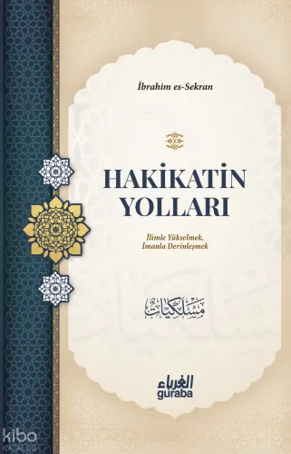 Hakikatin Yolları;İilimle Yükselmek, İmanla Derinleşmek