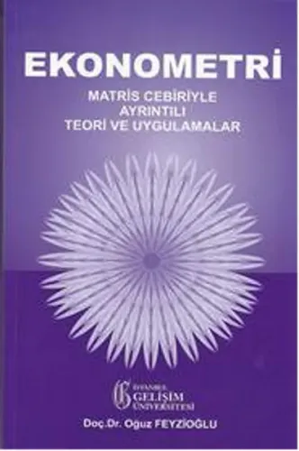 Ekonometri; Matris Cebiriyle Ayrıntılı Teori ve Uygulamalar