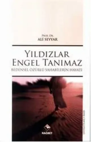 Yıldızlar Engel Tanımaz; Bedensel Özürlü Sahabilerin Hayatı