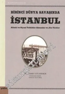 Birinci Dünya Savaşında İstanbul: Ahlaki ve Siyasi Tetkikler, Almanlar ve Jön Türkler -         2011