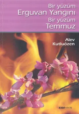 Bir Yüzüm Erguvan Yangını  Bir Yüzüm Temmuz