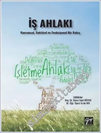 İş Ahlakı : Kavramsal Sektörel ve Fonksiyonel Bir Bakış -         2022