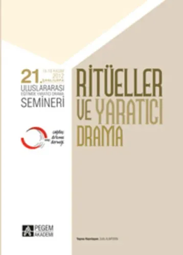 21. Uluslararası Eğitimde Yaratıcı Drama Semineri - Ritüeller ve Yaratıcı Drama; 14 - 18 Kasım 2012 Şanlıurfa