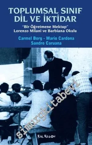 Toplumsal Sınıf Dil ve İktidar: Bir Öğretmene Mektup - Lorenzo Milani ve Barbiana Okulu -         2014