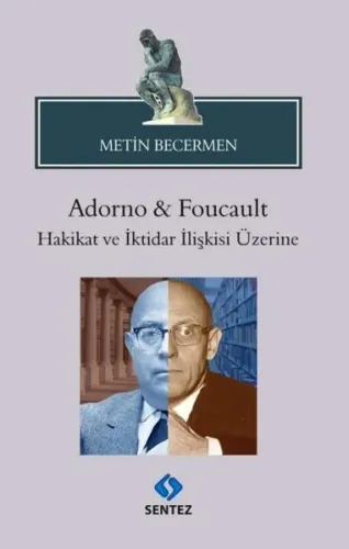 Adorno & Foucault Hakikat ve İktidar İlişkisi Üzerine | Kitap Ambarı
