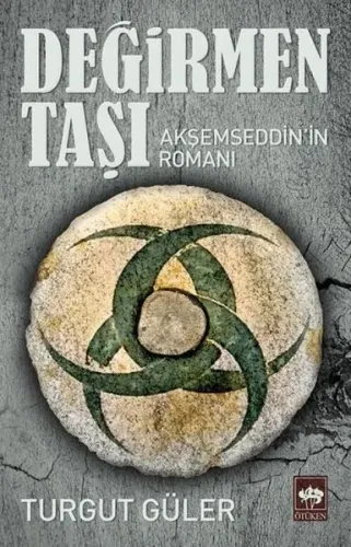 Değirmen Taşı; Akşemseddin'in Romanı