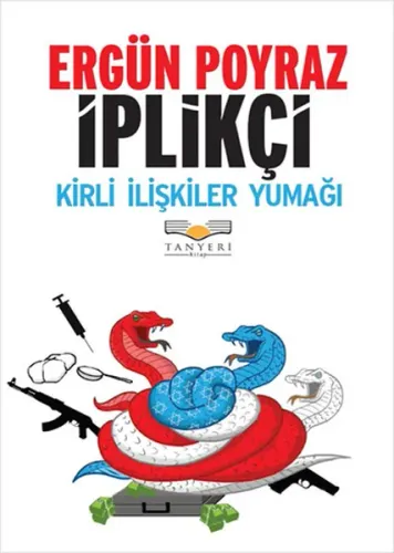 İplikçi Kirli İlişkiler Yumağı Ergün Poyraz
